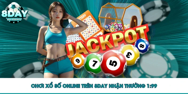 Chơi xổ số online trên 8DAY nhận thưởng 1:99