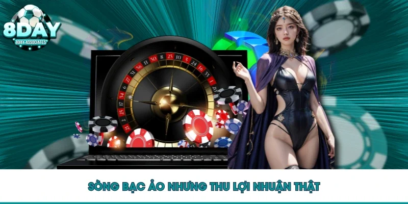 Sòng bạc ảo nhưng thu lợi nhuận thật